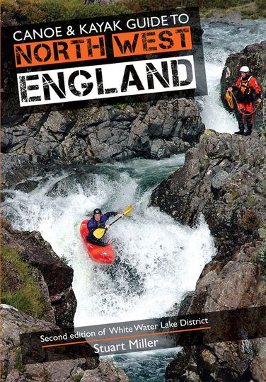 Canoe & Kayak Guide to North West England Canoe & Kayak Guide to North West England 1